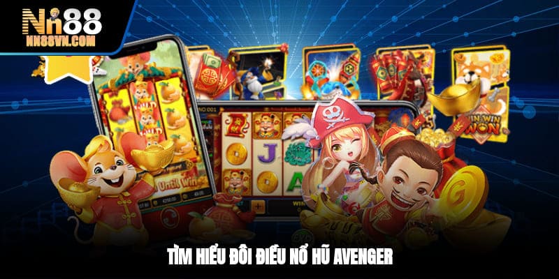 Tìm hiểu đôi điều nổ hũ Avenger